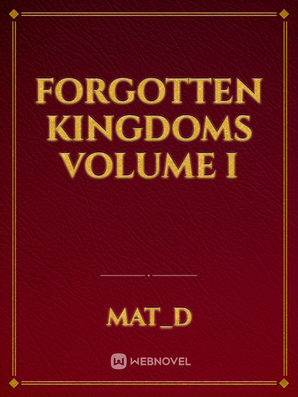 Forgotten Kingdoms
Volume I