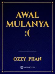 Awal Mulanya :( Book
