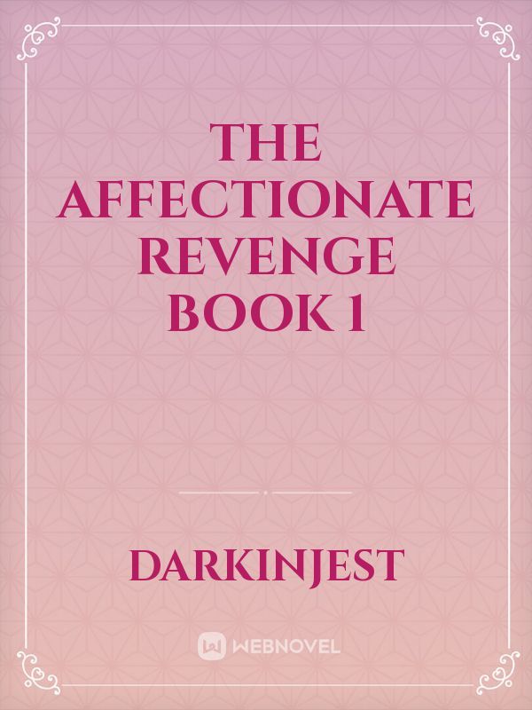 The Affectionate Revenge Book 1 Book