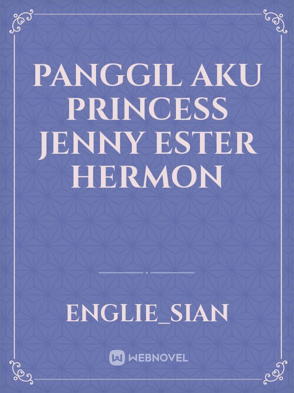 Panggil Aku Princess Jenny Ester Hermon