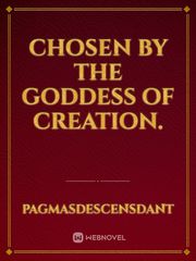 Chosen by the Goddess of Creation. Book
