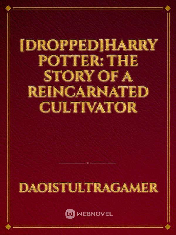 [DROPPED]HARRY POTTER: THE STORY OF A REINCARNATED CULTIVATOR Book