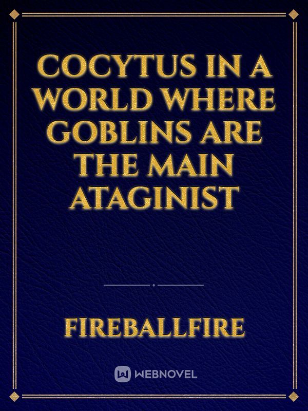 cocytus in a world where goblins are the main ataginist