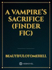 A Vampire’s Sacrifice (Finder Fic) Book