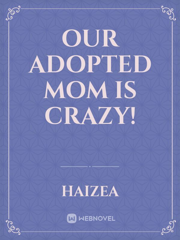 Our Adopted Mom is Crazy! Book