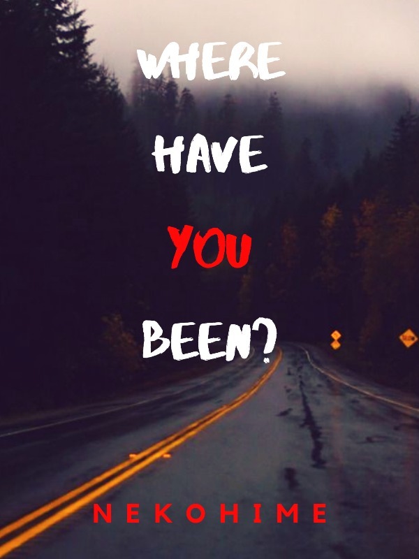 Where Have You Been? (ONESHOT) Book
