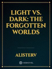 Light vs. Dark: The Forgotten Worlds Book