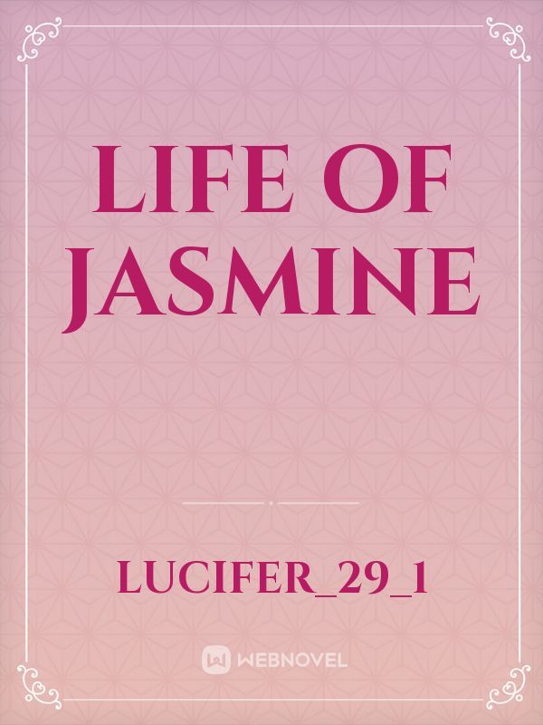 Life of Jasmine