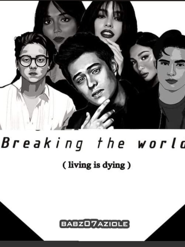 BREAK THE WORLD(Living Is Dying) BOOK 2 of Hunting Kendra[ FILIPINO]