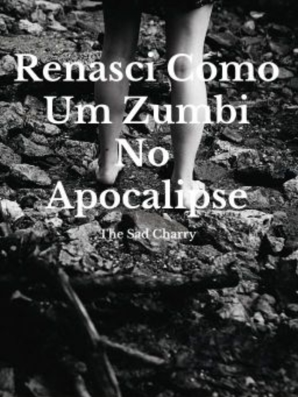 Renasci Como Um Zumbi No Apocalipse (Reborn As Zombie)