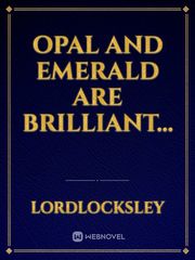 Opal and Emerald are Brilliant... Book