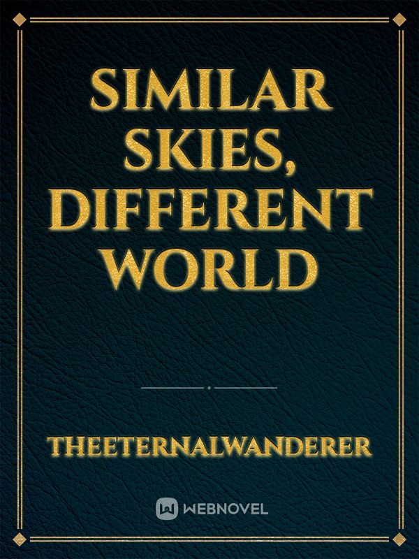 Similar Skies, Different World