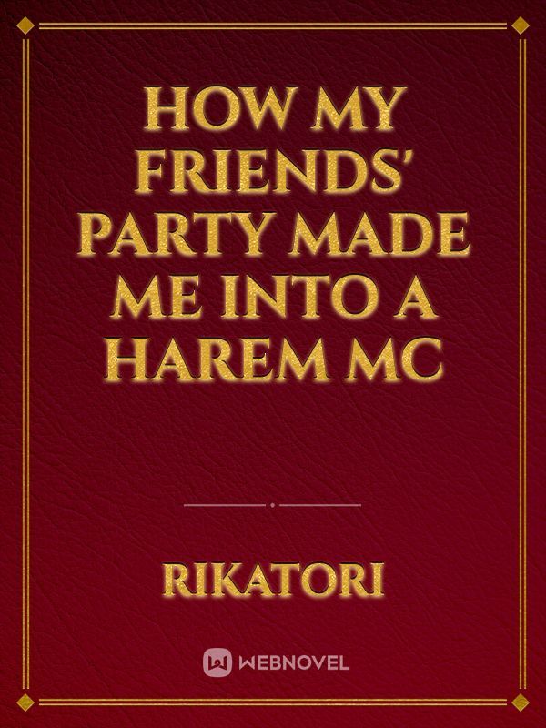 How My Friends' Party Made Me Into a Harem MC Book