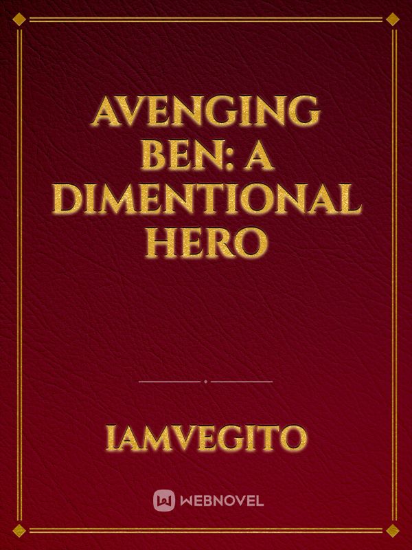 AVENGING BEN: A DIMENTIONAL HERO