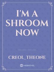 I'm a shroom now Book