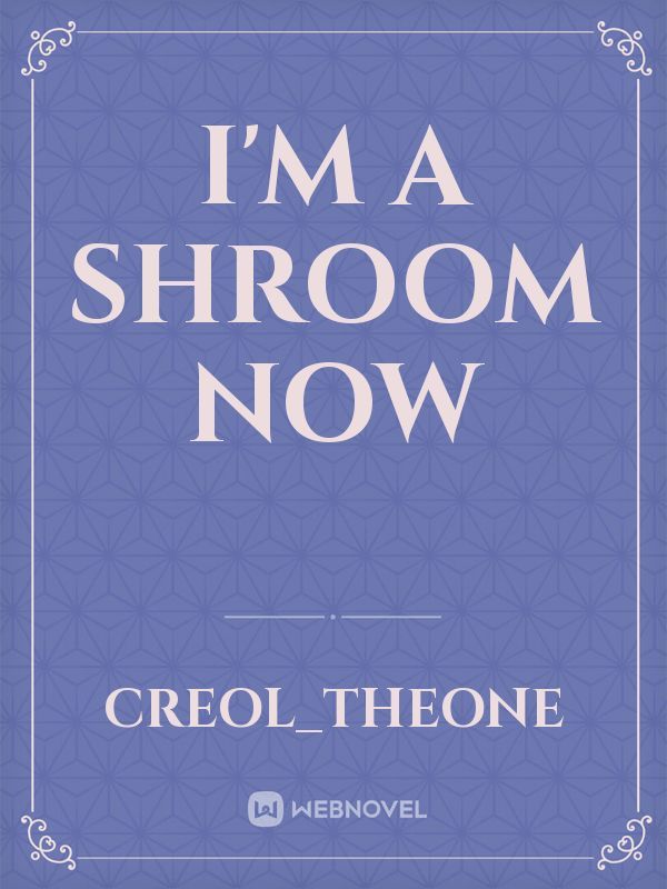 I'm a shroom now Book