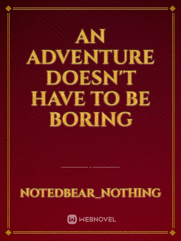 An adventure doesn't have to be boring Book