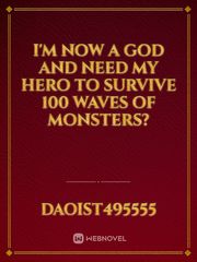 I'm now a god and need my hero to survive 100 waves of monsters? Book