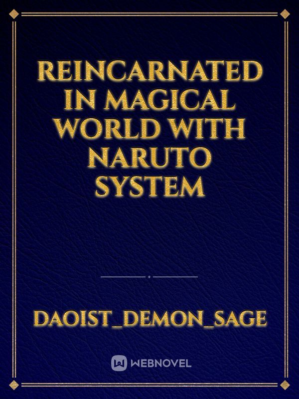 Reincarnated in magical world with Naruto system