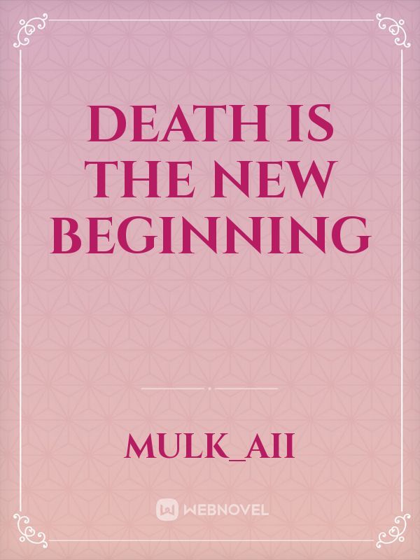 Death is the new beginning