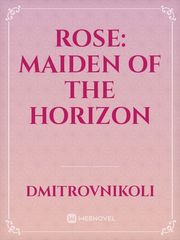 Rose: Maiden of the Horizon Book