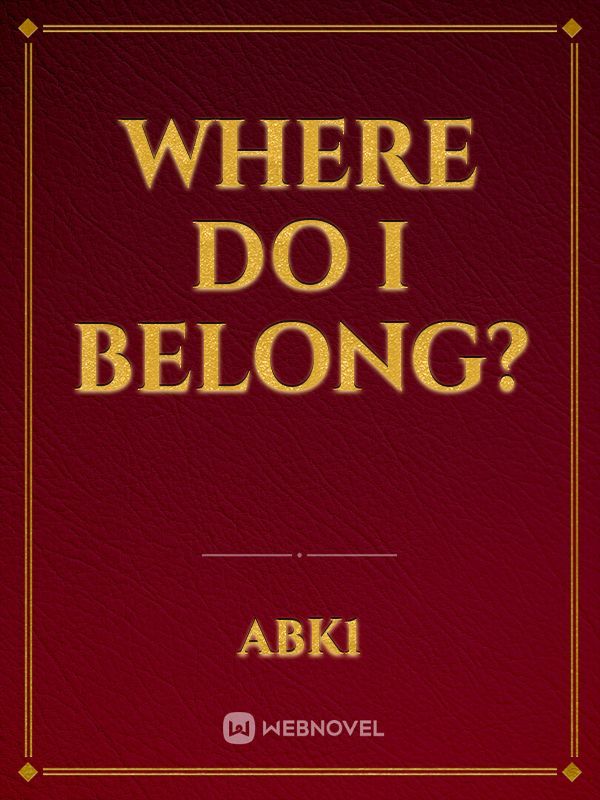 Where Do I Belong?