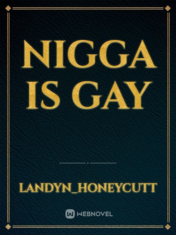 Nigga is gay