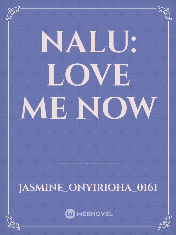 NALU:
Love me now Book