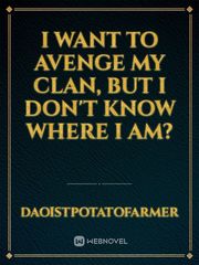 I want to avenge my clan, but I don't know where I am? Book