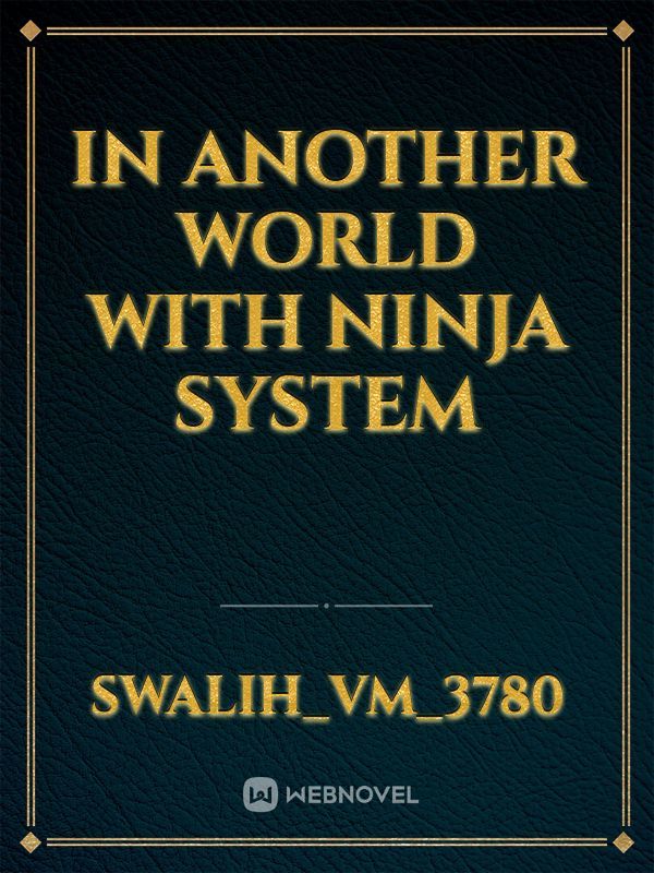 IN ANOTHER WORLD WITH  NINJA SYSTEM