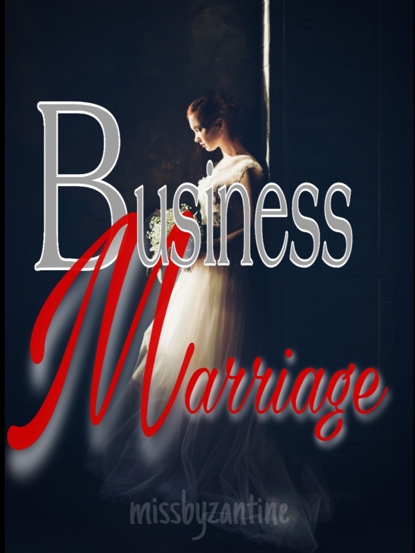 Business Marriage (Completed) UNDER EDITING AND REVISION