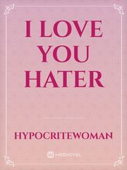 I LOVE YOU HATER Book