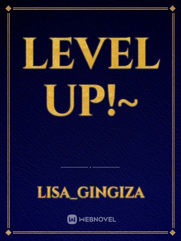 Level Up!~