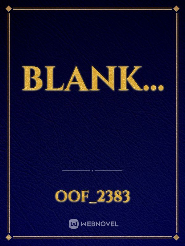 Blank...