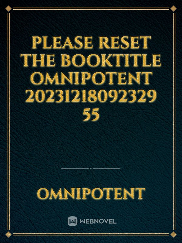 please reset the booktitle Omnipotent 20231218092329 55