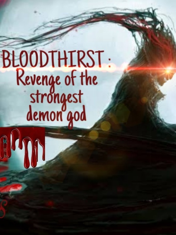 BLOODTHIRST : Revenge of the strongest demon god