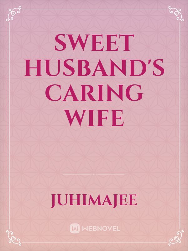 sweet husband's caring wife