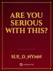 Are You Serious With This? Book