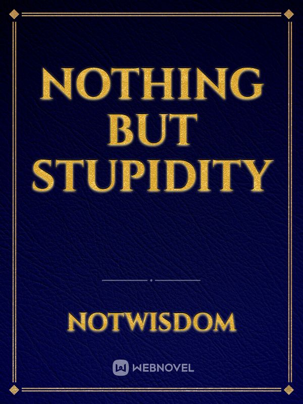 nothing but stupidity Book