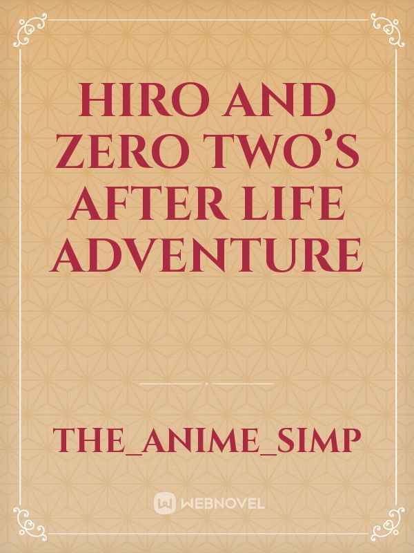Hiro and zero two’s after life adventure