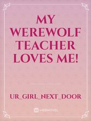 My Werewolf Teacher Loves Me! Book