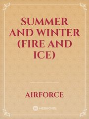 SUMMER AND WINTER (FIRE AND ICE) Book