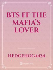 BTS FF 
The Mafia’s lover Book