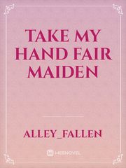 Take My Hand Fair Maiden Book