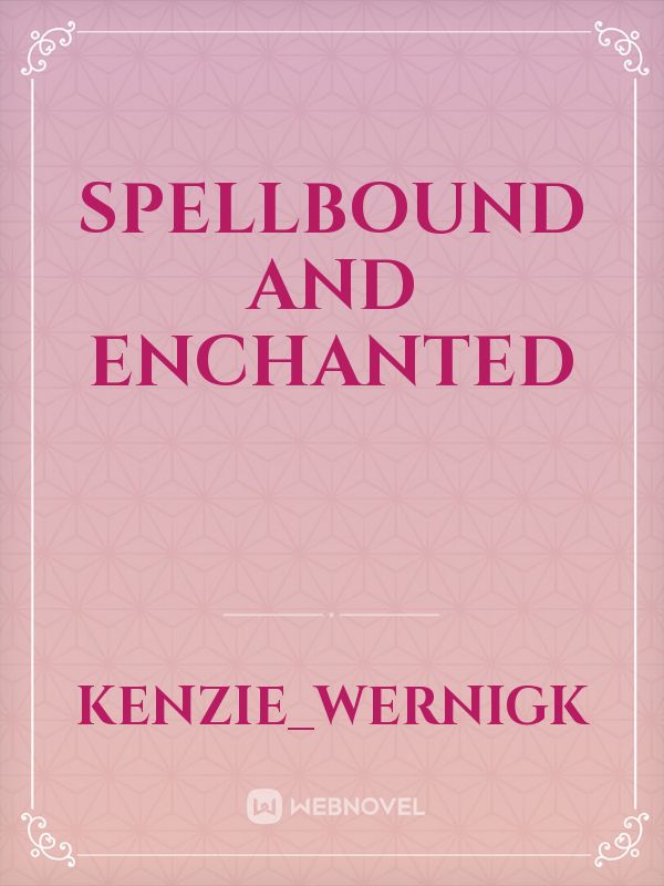 Spellbound and Enchanted