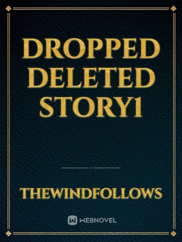 Dropped Deleted Story1
