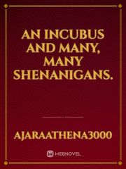 An Incubus and Many, Many Shenanigans. Book