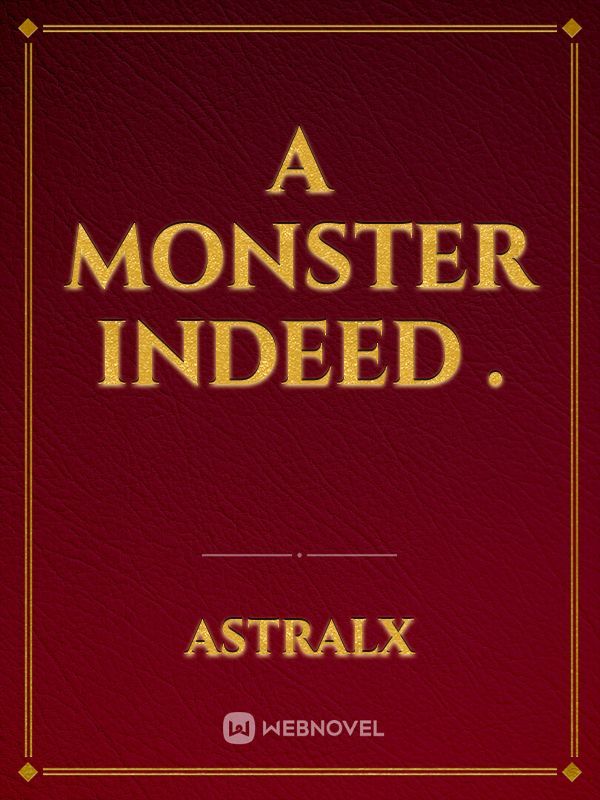 A monster indeed .