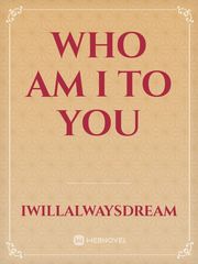 Who Am I To You Book