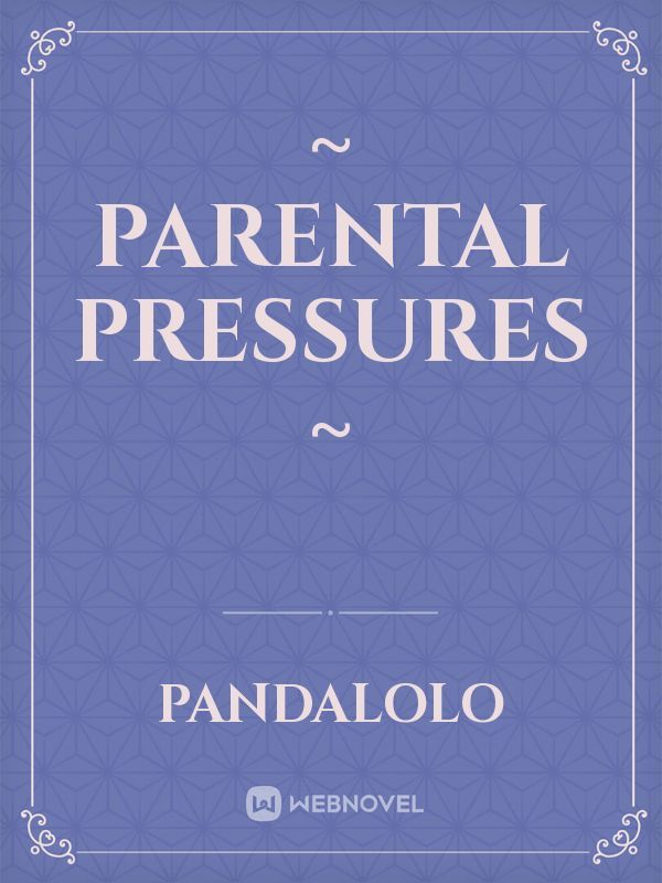 ~ Parental Pressures ~ Book